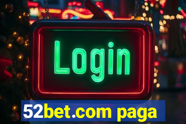 52bet.com paga